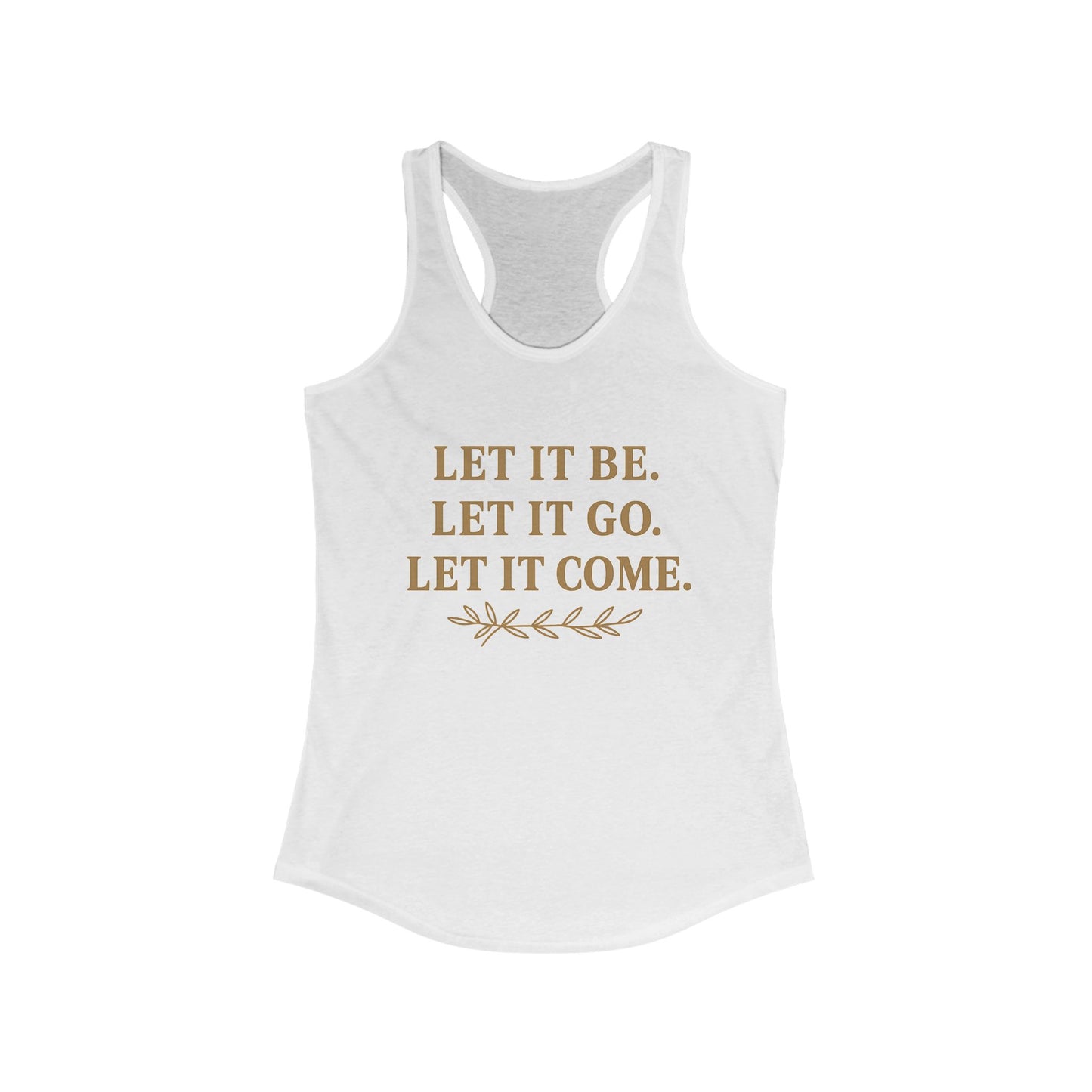 Women's Inspirational Racerback Tank, Motivational Shirt, Summer Workout Top, Mindfulness Gift, Yoga Apparel, Let It Be Let It Go
