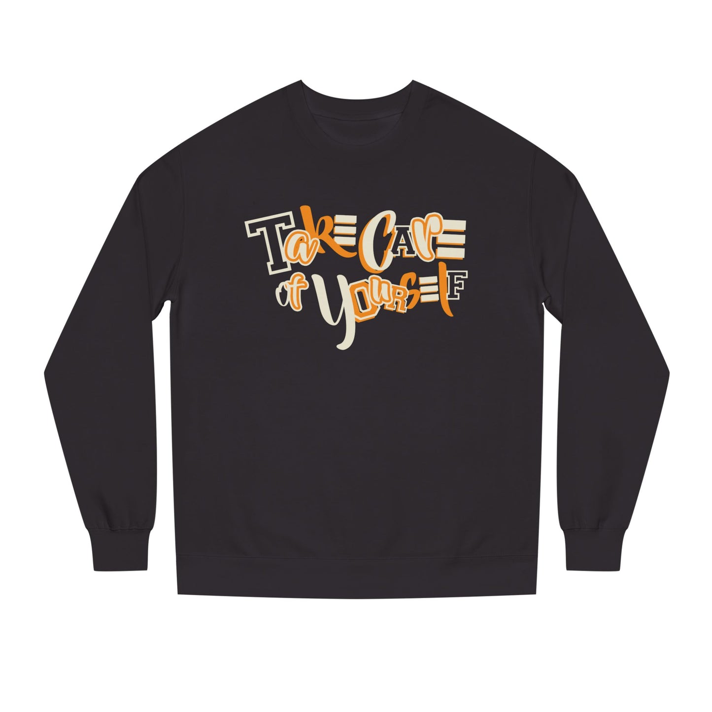 Take Care of Yourself Crew Neck Sweatshirt | Unisex Cozy Apparel, Self-Care Gift, Casual Wear, Relaxation Outfit, Inspirational Fashion
