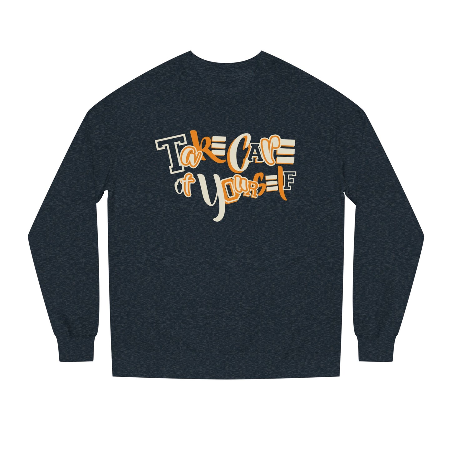 Take Care of Yourself Crew Neck Sweatshirt | Unisex Cozy Apparel, Self-Care Gift, Casual Wear, Relaxation Outfit, Inspirational Fashion