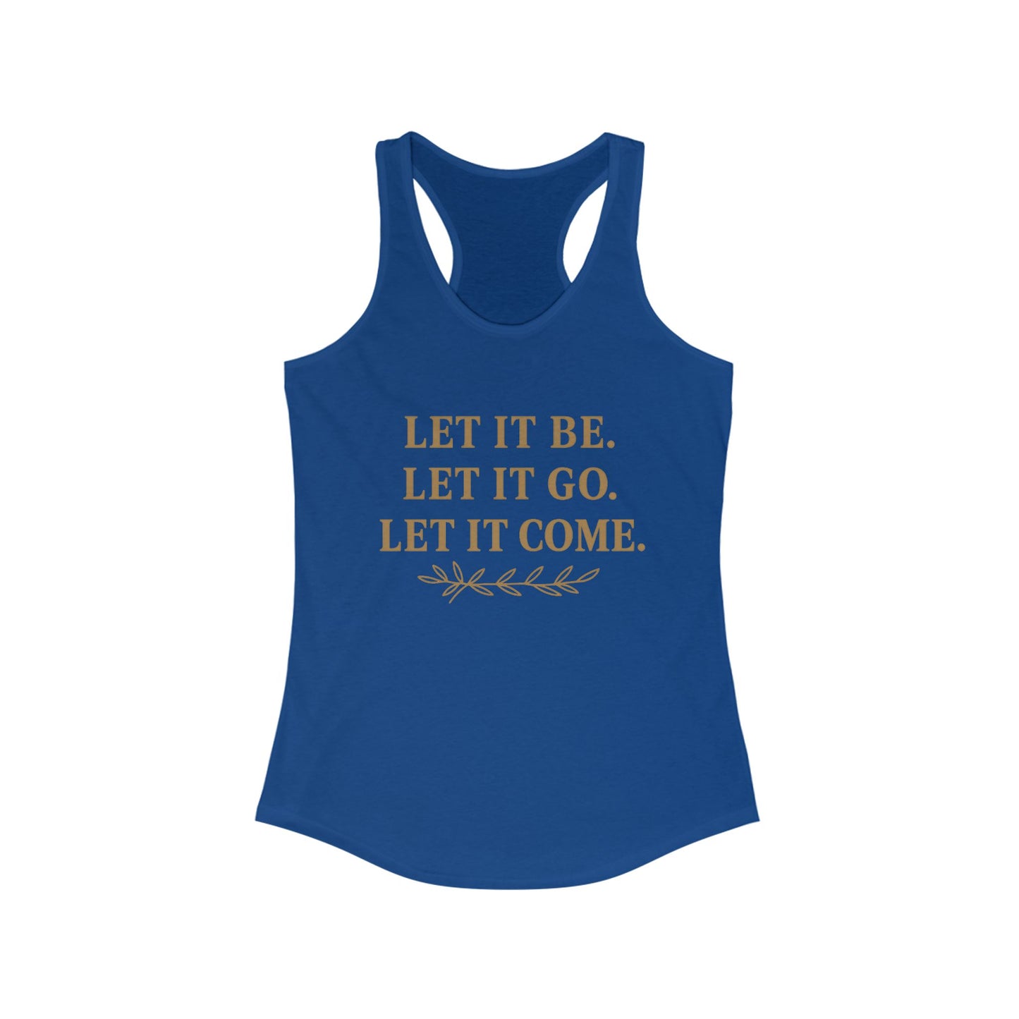 Women's Inspirational Racerback Tank, Motivational Shirt, Summer Workout Top, Mindfulness Gift, Yoga Apparel, Let It Be Let It Go