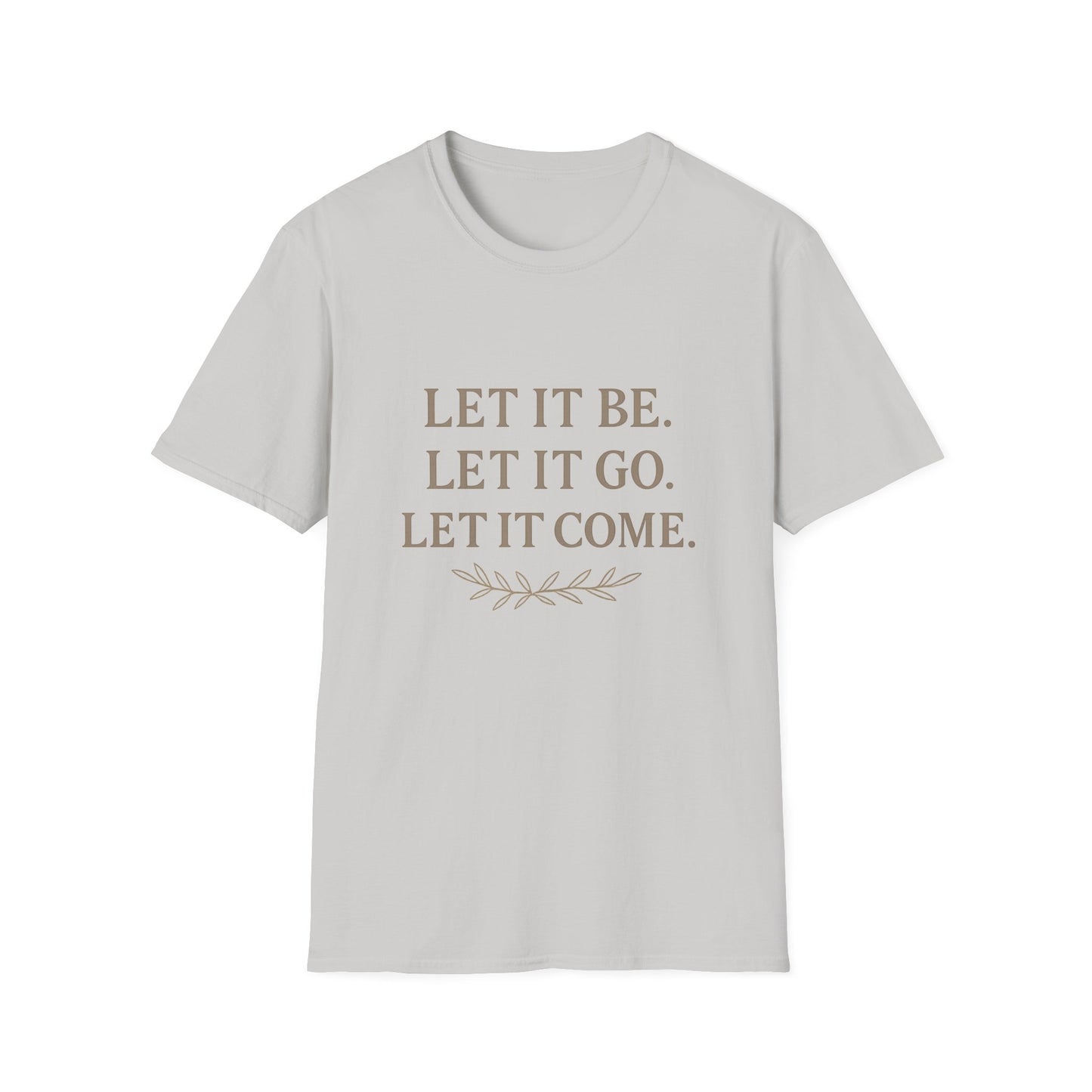 Unisex Softstyle T-Shirt with Inspirational Quote - Let It Be, Mindfulness Apparel, Gift for Yogis, Motivational Shirt, Self-Care Reminder