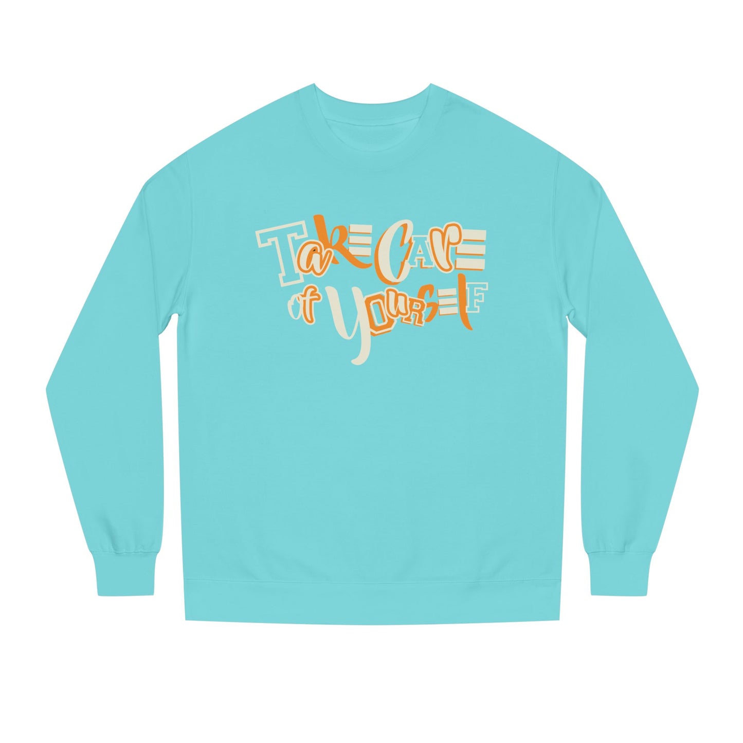 Take Care of Yourself Crew Neck Sweatshirt | Unisex Cozy Apparel, Self-Care Gift, Casual Wear, Relaxation Outfit, Inspirational Fashion