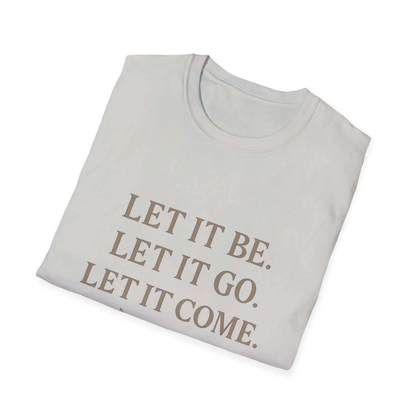 Unisex Softstyle T-Shirt with Inspirational Quote - Let It Be, Mindfulness Apparel, Gift for Yogis, Motivational Shirt, Self-Care Reminder