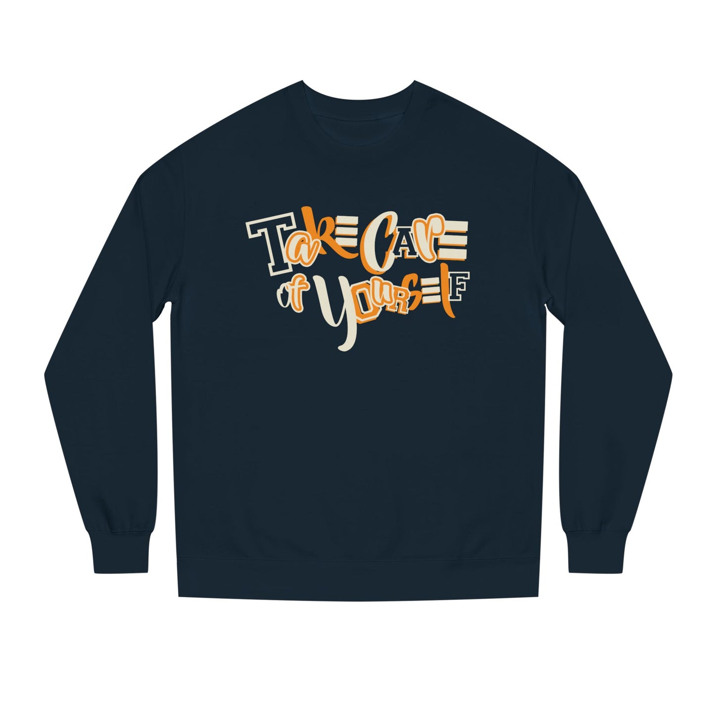 Take Care of Yourself Crew Neck Sweatshirt | Unisex Cozy Apparel, Self-Care Gift, Casual Wear, Relaxation Outfit, Inspirational Fashion