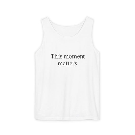 Meaningful Moment Unisex Tank Top | Gift for Mindfulness, Relaxed Style, Everyday Wear, Inspirational Apparel